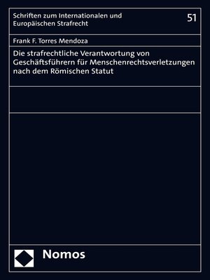 cover image of Die strafrechtliche Verantwortung von Geschäftsführern für Menschenrechtsverletzungen nach dem Römischen Statut